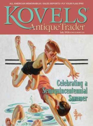 Kovels Antique Trader - July 2026