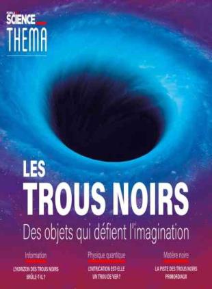 Pour la Science Thema - Les Trous Noirs - Mars 2019