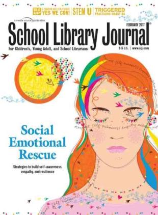 School Library Journal - February 2017