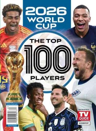 TV Guide Magazine Presents - 2026 World Cup The Top 100 Players