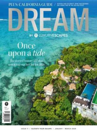 Dream by Luxury Escapes - Issue 12 January-March 2026