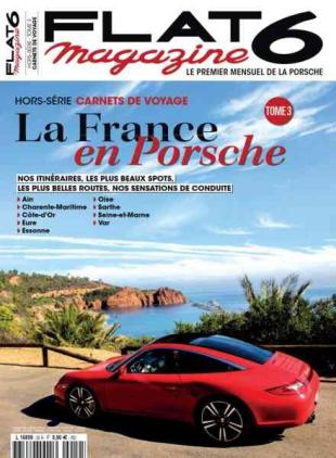 Flat 6 Magazine - Hors-Serie - La France en Porsche Tome 3 2023