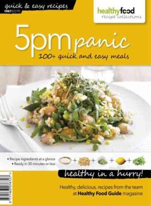 Healthy Food Guide Recipe Collection - 5 PM Panic Volume 1 2011