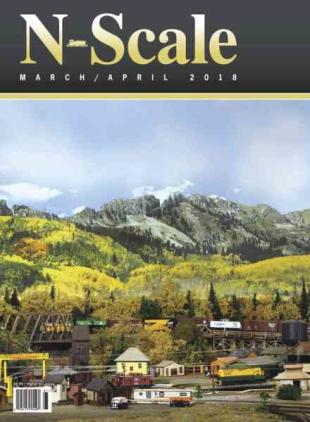 N-Scale Magazine - March-April 2018