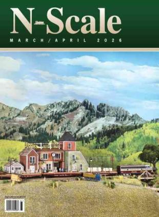 N-Scale Magazine - March-April 2026